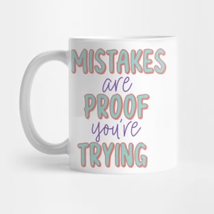 Mistakes Are  Proof Youre Trying Mug